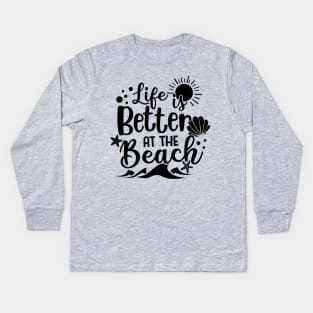 Life Is Better At The Beach Kids Long Sleeve T-Shirt